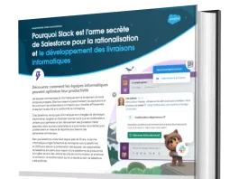 Pourquoi Slack est larme secrte de Salesforce pour la rationalisation et le dveloppement des livraisons informatiques