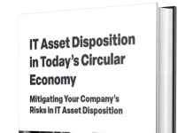 IT Asset Disposition in Today’s Circular Economy IT Asset Disposition in Today’s Circular Economy