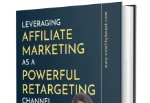 Leveraging Affiliate Marketing as a Powerful Retargeting Channel Leveraging Affiliate Marketing as a Powerful Retargeting Channel