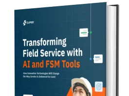 Transforming Field Service with AI and FSM Tools Transforming Field Service with AI and FSM Tools